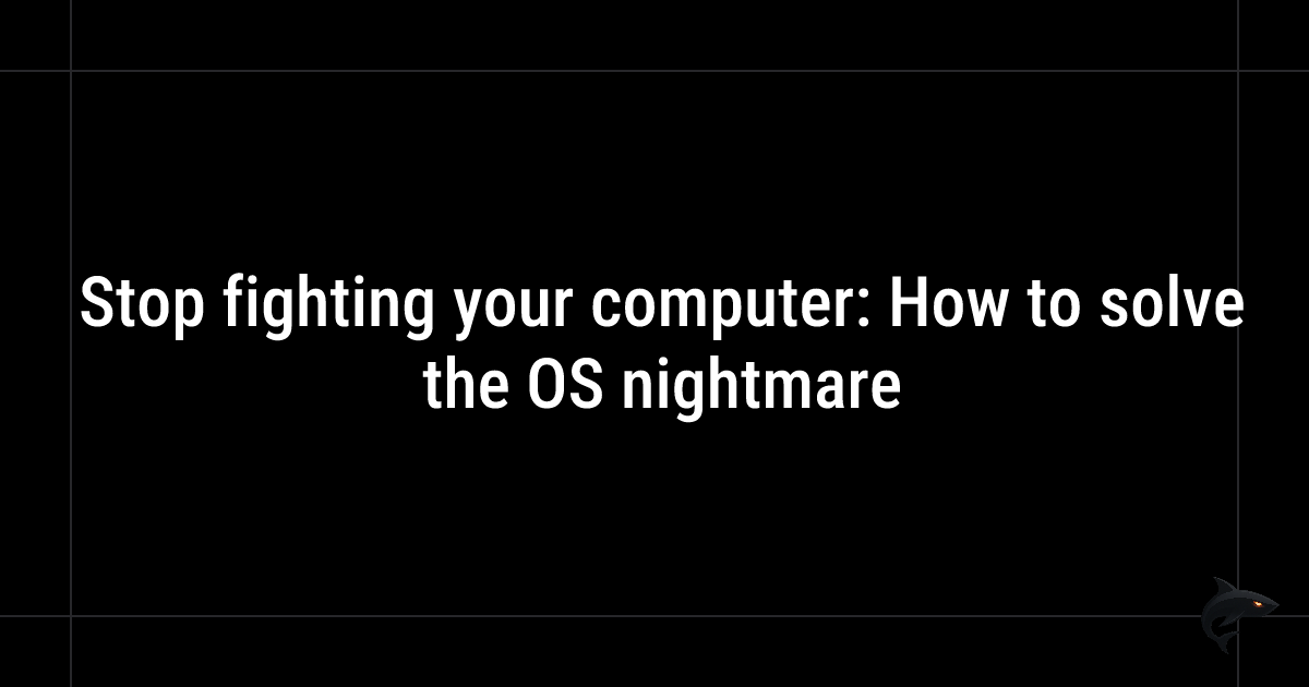 Stop fighting your computer: How to solve the OS nightmare – Leonardo ...